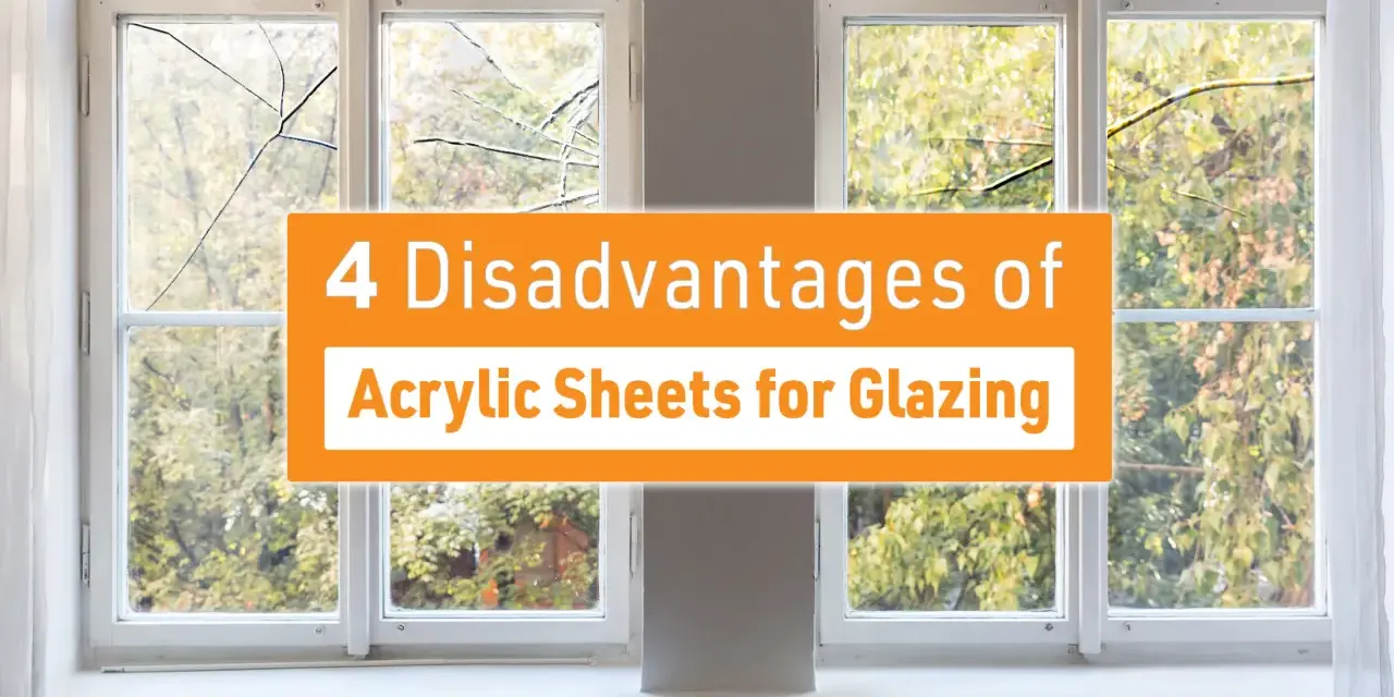 Four disadvantages of acrylic sheets for glazing are highlighted against a backdrop of a window with cracked panes, suggesting a need for careful consideration.